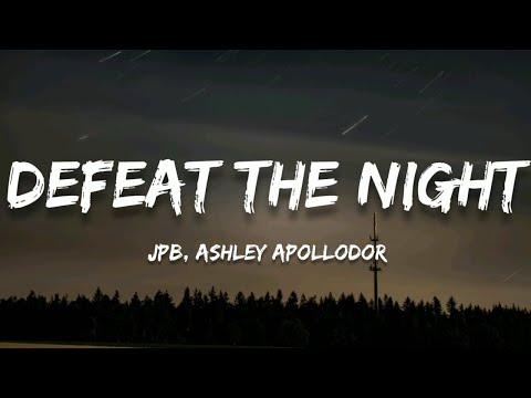 JPB Defeat The Night Feat Ashley Apollodor Lyrics