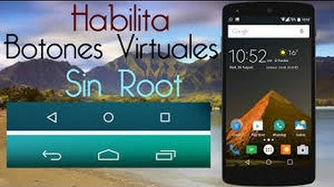 ¡Activa los botones virtuales de android! [ROOT]
