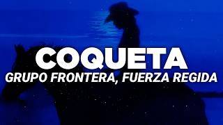 COQUETA - Grupo Frontera x Fuerza Regida (Letra/Lyrics) | Canción Viral 2026