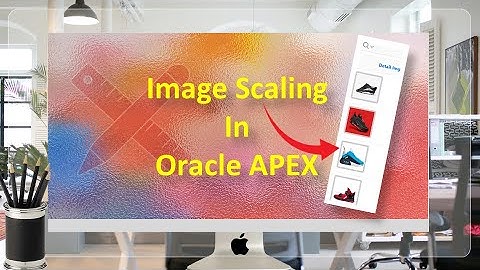Image Scaling In Oracle APEX