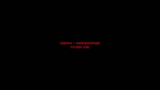 Meph & Mongoose - Over Me