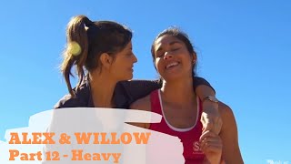 Alex & Willow | Part 12 | Heavy
