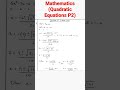 Mathematics Quadratic Equations P2 G10 12 AND GCE Mathematics Quadratic Equations P2 G10 12 AND GCE