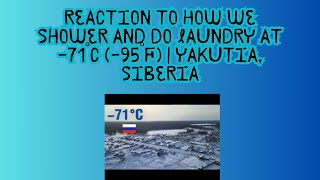 Reaction to How We Shower and Do Laundry at -71°C (-95°F) | Yakutia, Siberia