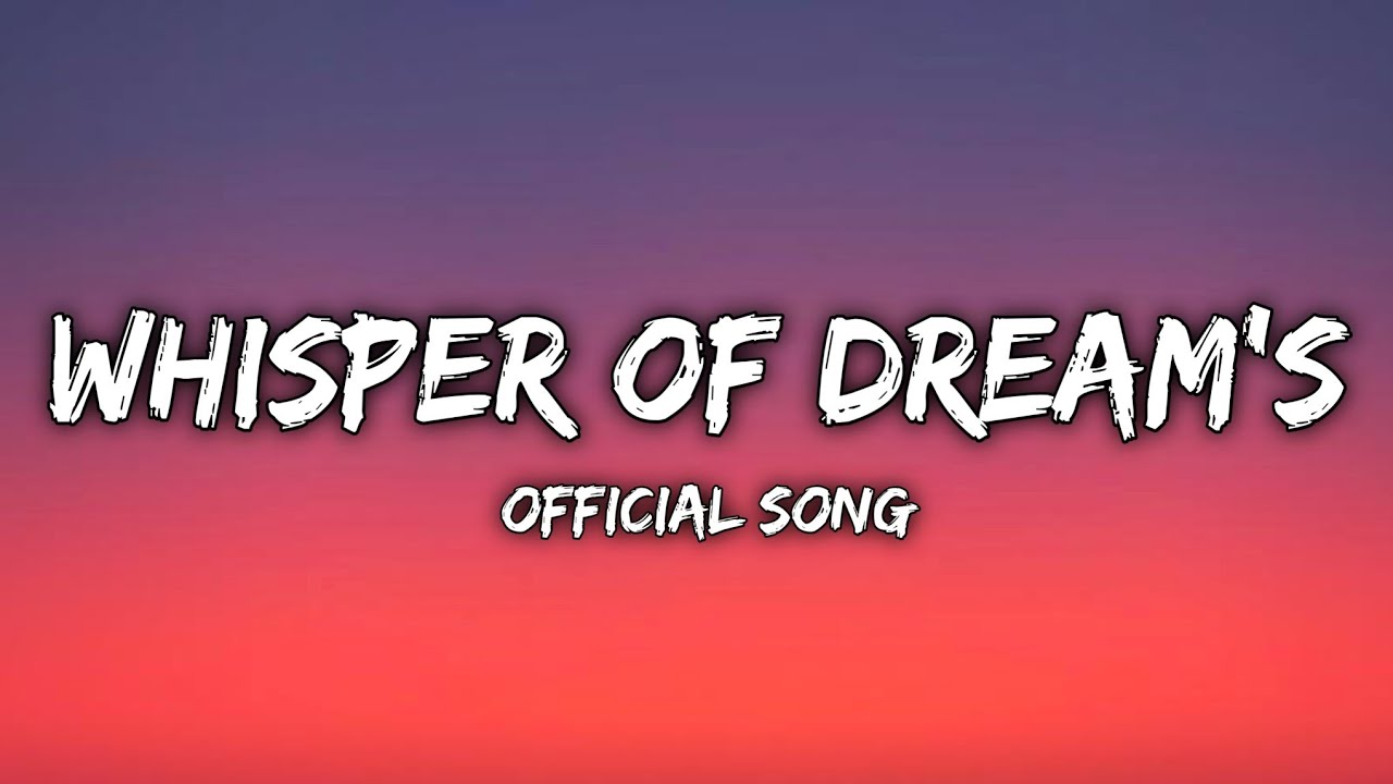 Whisper of Dream's Official Song - English With (Lyrics) - ZX