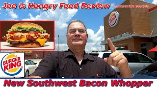Burger King® New Southwest Bacon Whopper Review |  Southwest Bacon Whopper Menu | Joe is Hungry 🥓🍅🧀🍔