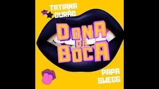 Tatiana Durão x Papa Swegg - Dona Da Boca | Audio Oficial
