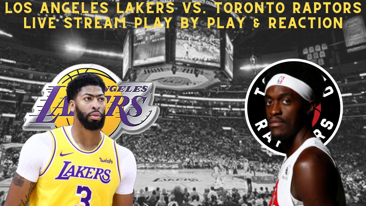 LIVE* Los Angeles Lakers Vs Toronto Raptors Play By Play and Reaction