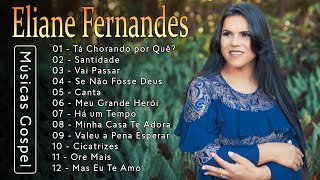 Mas Eu Te Amo , Se Não Fosse Deus,.. ELIANE FERNANDES || Melhores músicas gospel 2024