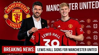 MANCHESTER UNITED SIGNS LEWIS HALL TO OLD TRAFFORD! YOUNG LEFT-BACK STAR SIGNS A FIVE YEARS CONTRACT