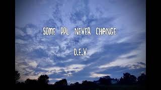 D.E.V - some ppl never change (prod. Kimpe) (Official Audio)