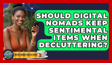 Should Digital Nomads Keep Sentimental Items When Decluttering? - Digital Nomad Success Guide