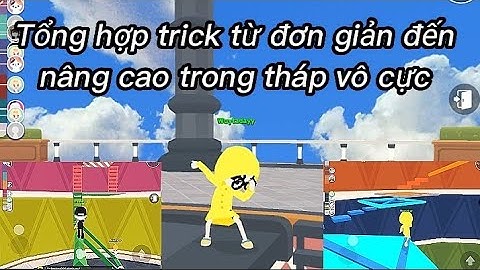 Những trick từ đơn giản đến nâng cao trong tháp vô cực mình từng thực hiện P2