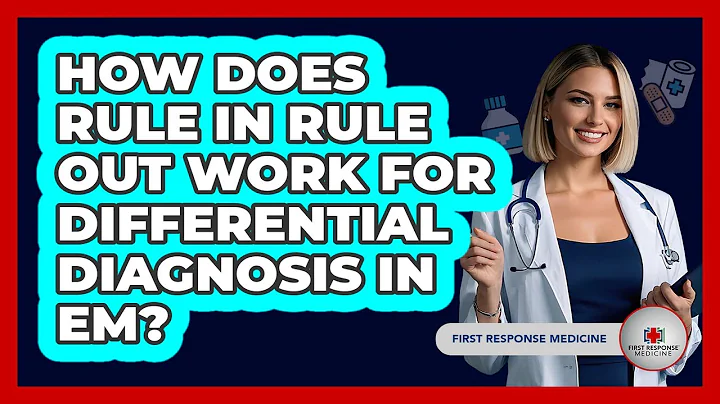 How Does Rule In Rule Out Work For Differential Diagnosis In EM? - First Response Medicine
