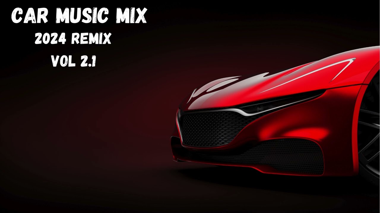 CAR MUSIC MIX 2024 VOL 2.1 Best Music 