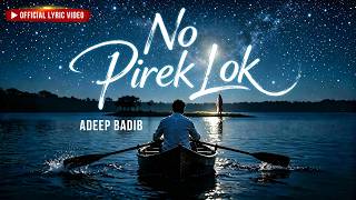 Adeep Badib - No Pirek Lok (Official Lyric Video)