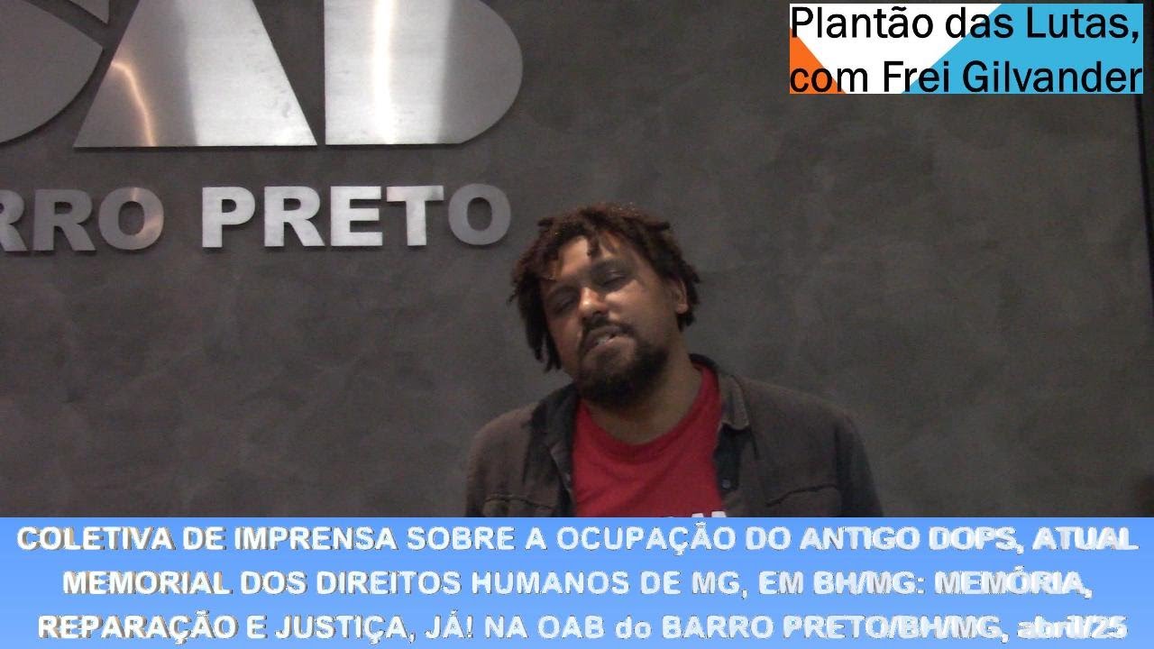 COLETIVA DE IMPRENSA SOBRE A OCUPAÇÃO DO ANTIGO DOPS, ATUAL MEMORIAL DOS DIREITOS HUMANOS DE MG, BH