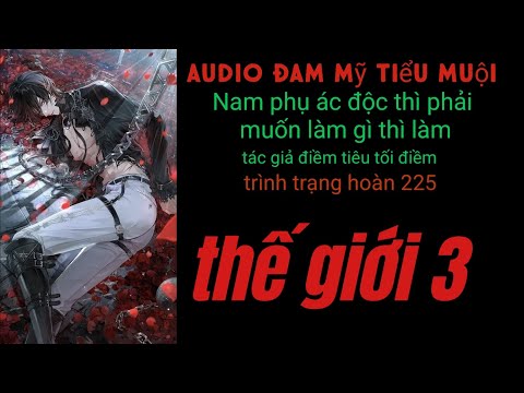 Video Nam phụ ác độc thì phải muốn làm gì thì làm chương... - youtube