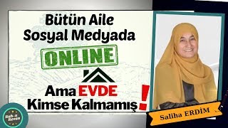 Bütün Aile Sosyal Medyada Onli̇ne Ama Evde Kimse Kalmamış (Saliha Erdim)
