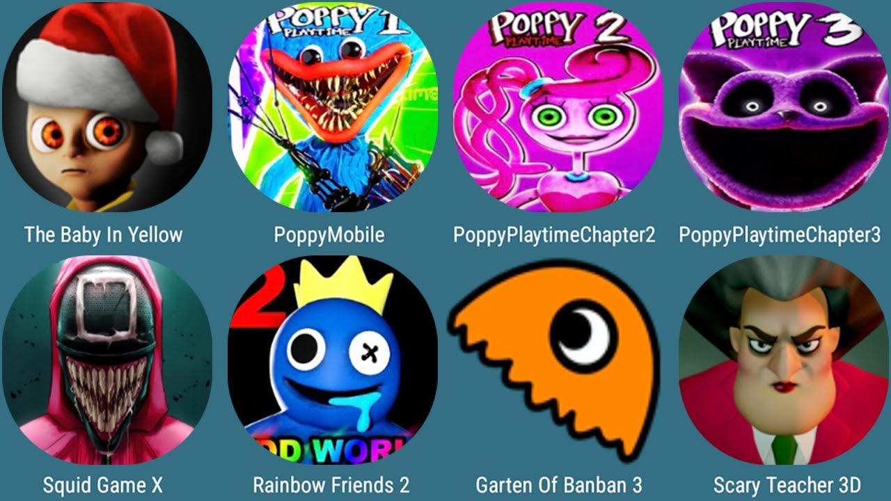 The Baby In Yellow,Poppy Playtime Chapter 1-2-3,Squid Game X,Rainbow Friends,Banban 3,Scary Teacher