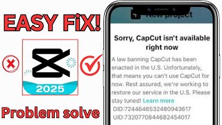 How To Fix Sorry Capcut Isnt Available Right Now 2025 Who Use Capcut After Ban In Usa.
