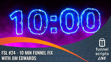 FSLIVE 24 - 10 Min Funnel Fix with Jim Edwards