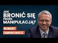 Jak bronić się przed manipulacją? | Robert Umpirowicz