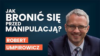 Jak bronić się przed manipulacją? | Robert Umpirowicz [AUDIO]