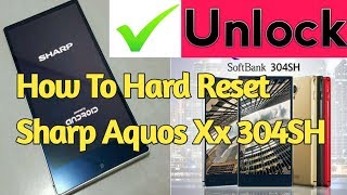 How To Hard Reset Sharp Aquos Xx 304SH Password Reset Or Unlock If you forgot Sharp Soft Bank Docomo