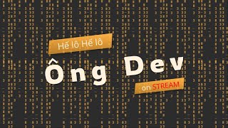 Ông Dev và cái chợ | Làm cái Code Timer Dashboard nè | #ODLive