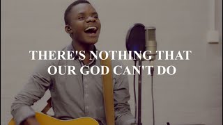 There's Nothing That Our God Can't Do - Passion (COVER)