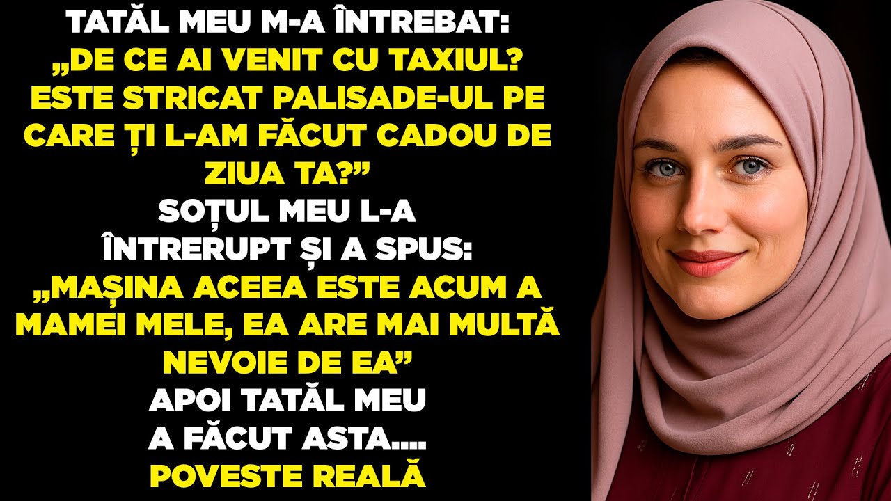 SOȚUL MEU A DAT MAMEI LUI MAȘINA MEA, DAR REACȚIA TATĂLUI MEU L-A ADUS ÎN ISTERIE TOTALĂ