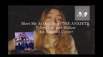 Meet Me At Our Spot-THE ANXIETY, Tyler Cole, and Willow(En Español)