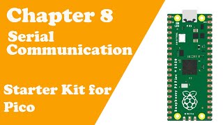 Chapter 8 Serial Communication - Starter Kit for Pico