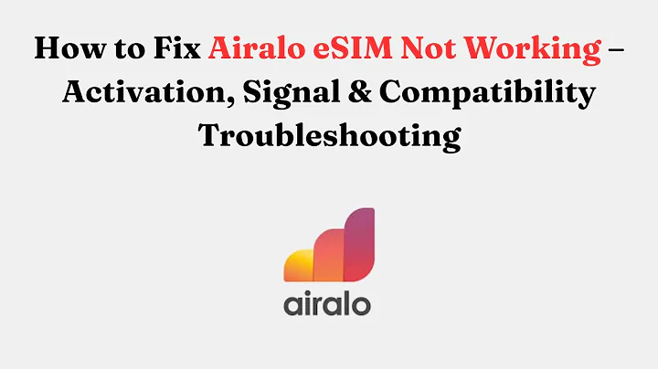 How to Fix Airalo eSIM Not Working – Activation, Signal & Compatibility Troubleshooting