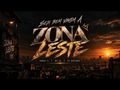 SEJA BEM VINDA A ZONA LESTE - IRAQUI ZL E MC LD (DJ BOKINHA)