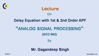 ANALOG SIGNAL PROCESSING LECTURE 17 ''Delay Equation with 1st & 2nd Order APF'' By Mr  Gagandeep Sin