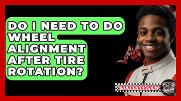 Do I Need To Do Wheel Alignment After Tire Rotation? - The Racing Xpert