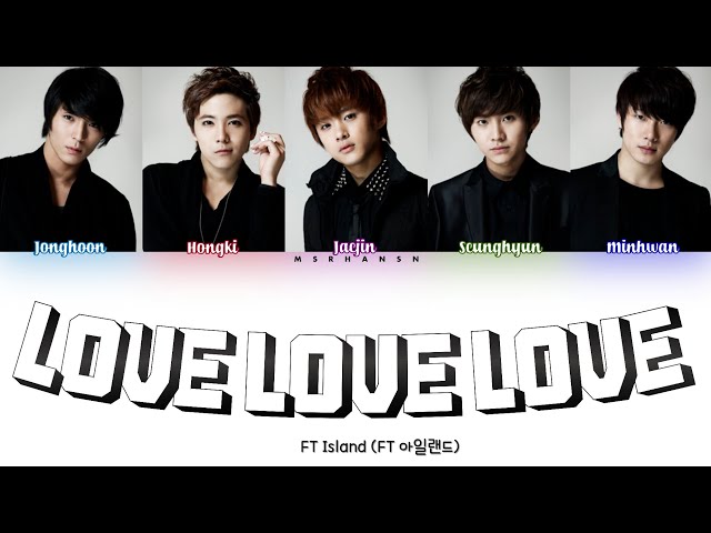 FT Island (FT 아일랜드) - Love Love Love (사랑사랑사랑) [Han|Rom|Eng] Color Coded Lyrics