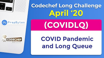 CodeChef April Long Challenge 2020 | COVID Pandemic and Long Queue | COVIDLQ