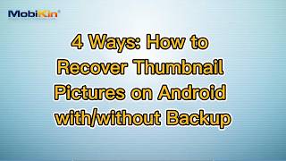 4 Ways: How to Recover Thumbnail Pictures on Android with/without Backup