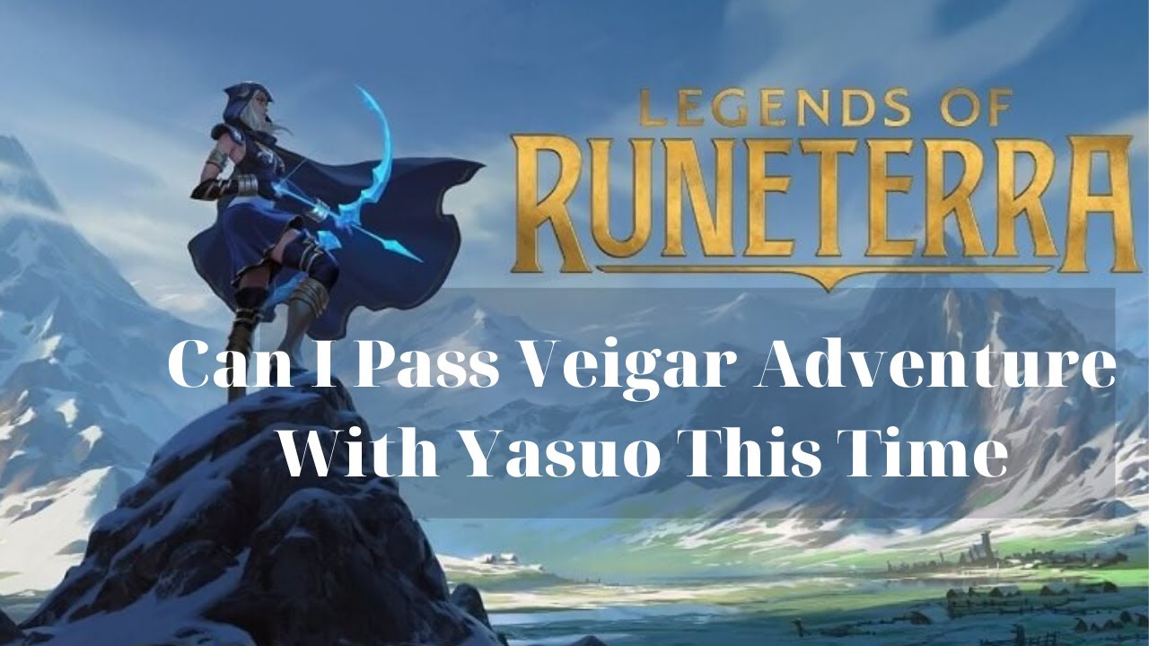 Nhattvzzz | Legends of Runeterra | Can I Pass Veigar Adventure With Yasuo This Time