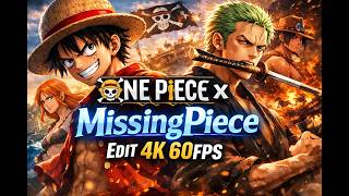 OnePiece x MissingPiece  Edit 4k 60 fps| Ft. One Piece and Missing Piece@JohnMichaelHowell
