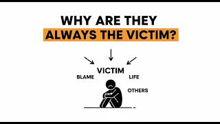 Why Some People Always Act Like the Victim (Psychology Explained)