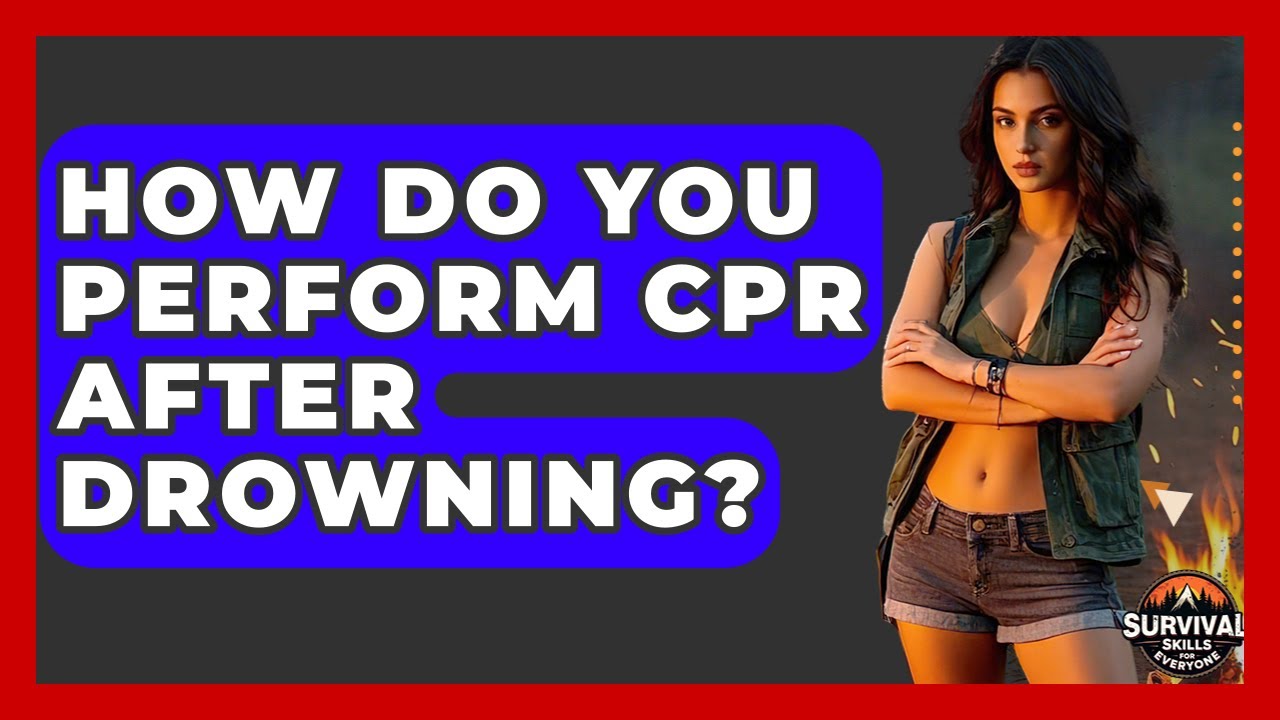 How Do You Perform CPR After Drowning? - Survival Skills for Everyone