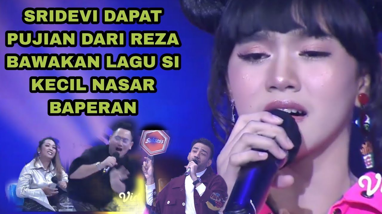 Sridevi dapat pujian dari reza bawakan lagu SI KECIL king nasar baperan