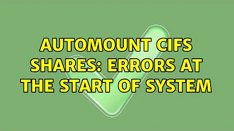 Automount CIFS shares: errors at the start of system