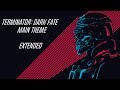 Terminator: Dark Fate OST -  Main Theme (Extended)