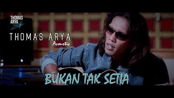 Thomas Arya - Bukan Tak Setia (Akustik)