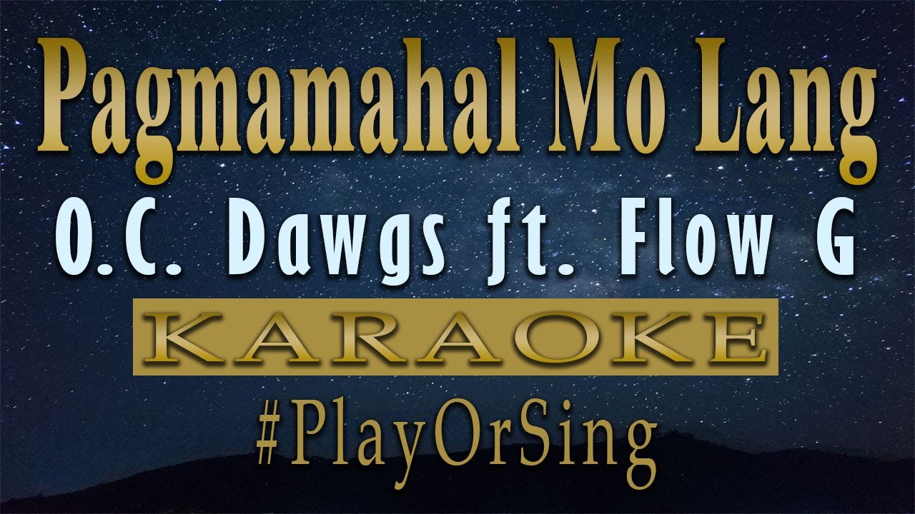 Pagmamahal Mo Lang - O.C. Dawgs ft. Flow G (KARAOKE VERSION)